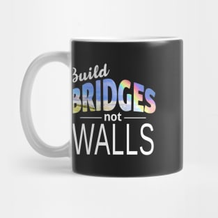 Build Bridges Not Walls Mug